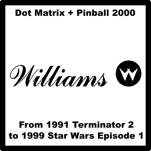 Williams Dot Matrix + Pinball 2000